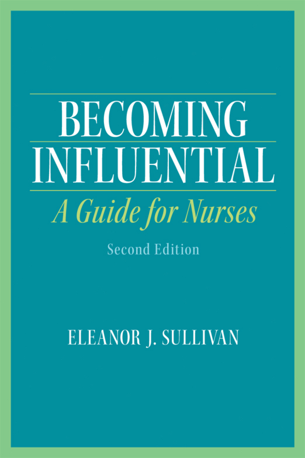 Becoming Influential: A Guide for Nurses 2nd Edition