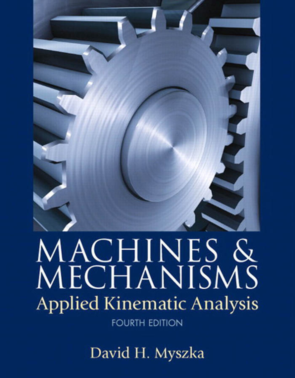 Machines & Mechanisms: Applied Kinematic Analysis 4th Edition