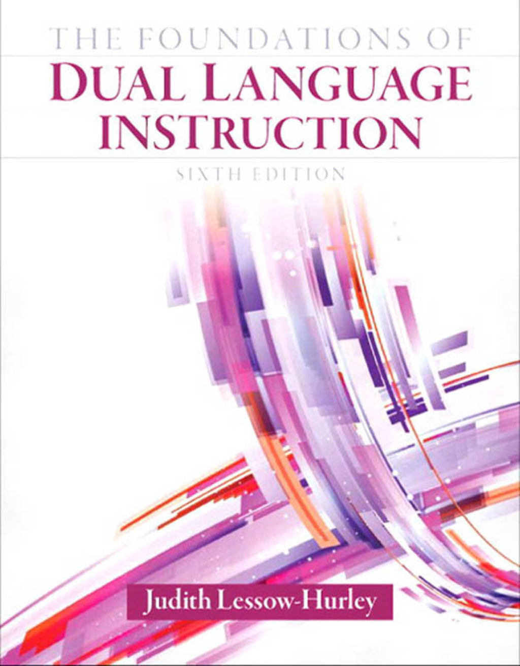 The Foundations of Dual Language Instruction 6th Edition