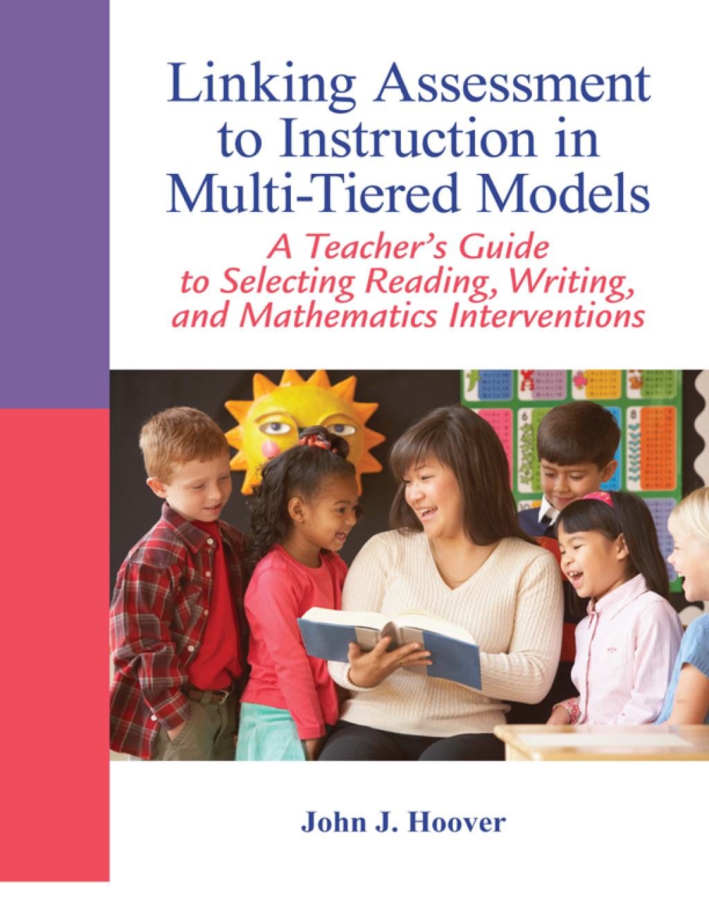 Linking Assessment to Instruction in Multi-Tiered Models A Teacher's Guide to Selecting, Reading, Writing, and Mathematics Interventions 1st Edition