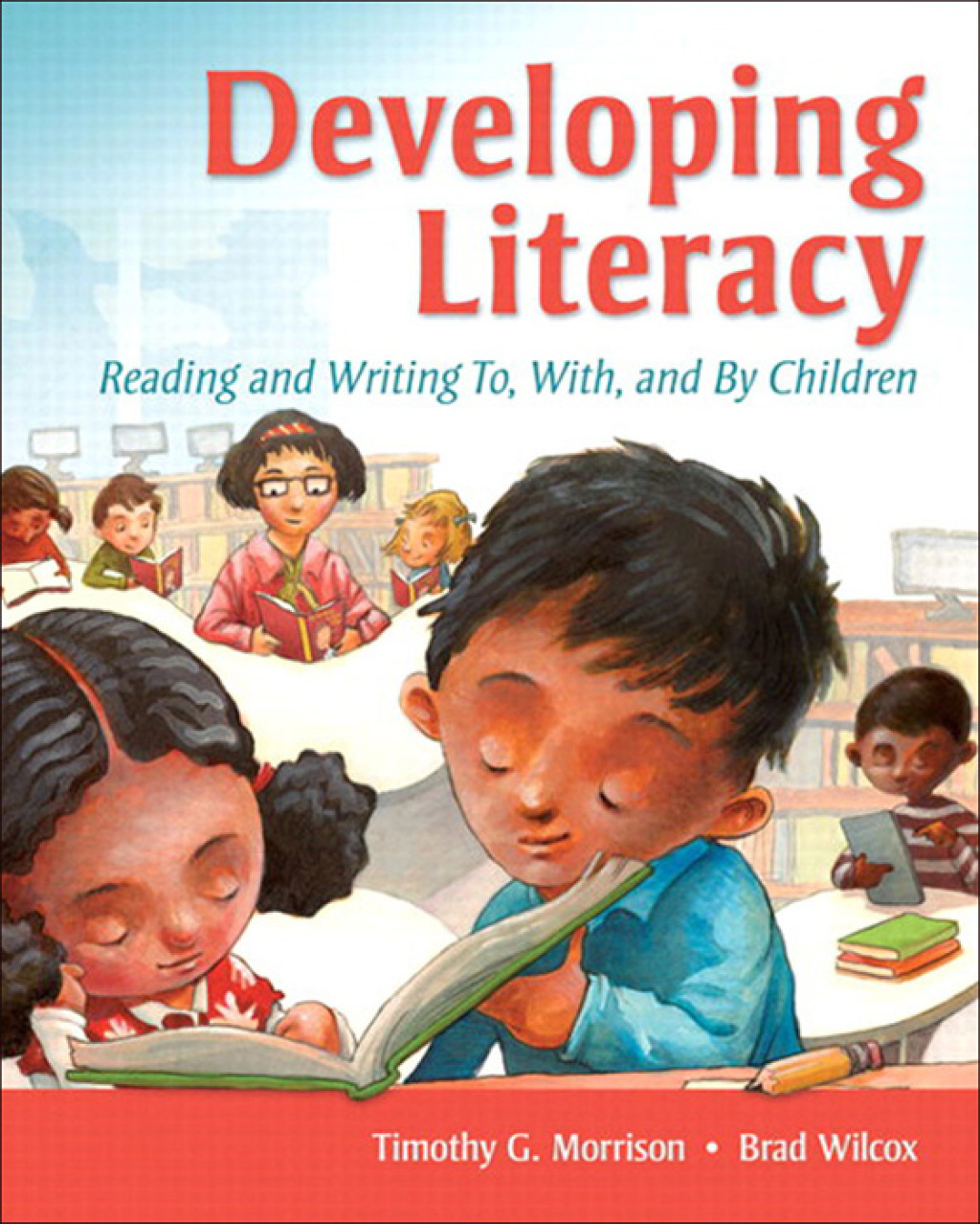 Developing Literacy Reading and Writing To, With, and By Children 1st Edition