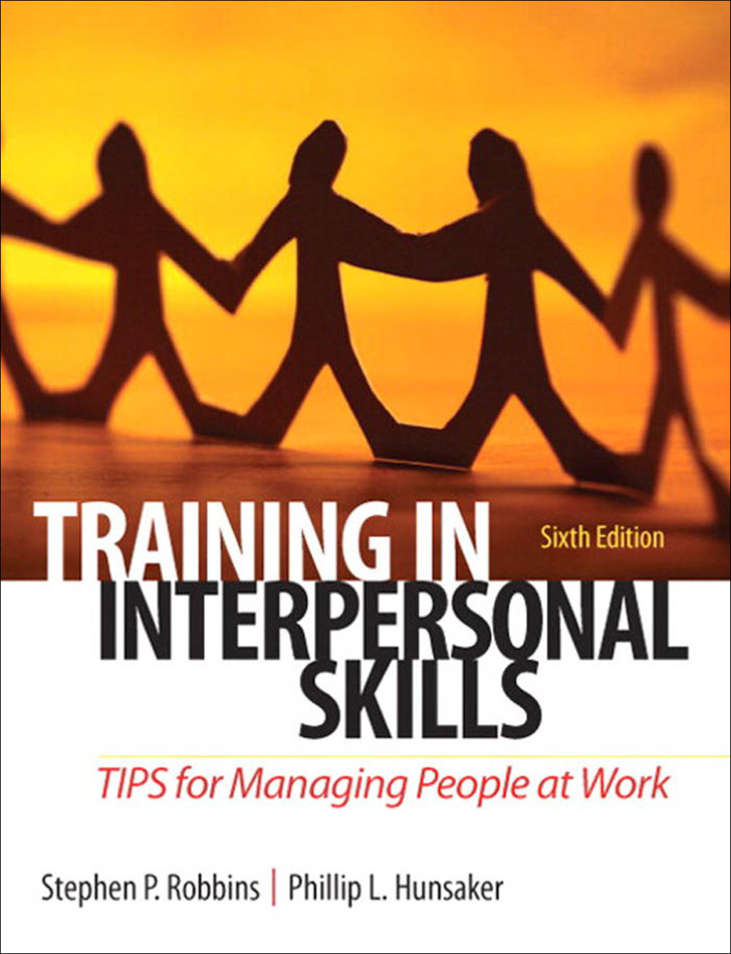 Training in Interpersonal Skills TIPS for Managing People at Work 6th Edition