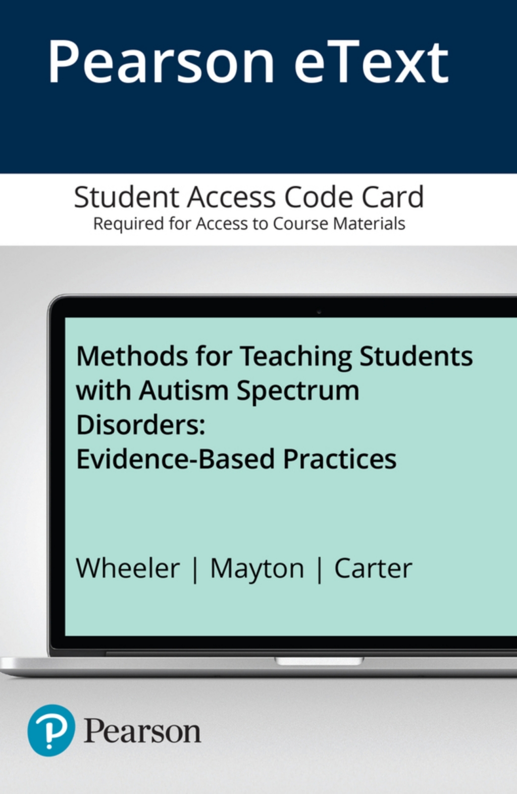 Methods for Teaching Students with Autism Spectrum Disorders Evidence-Based Practices -- Pearson eText 1st Edition