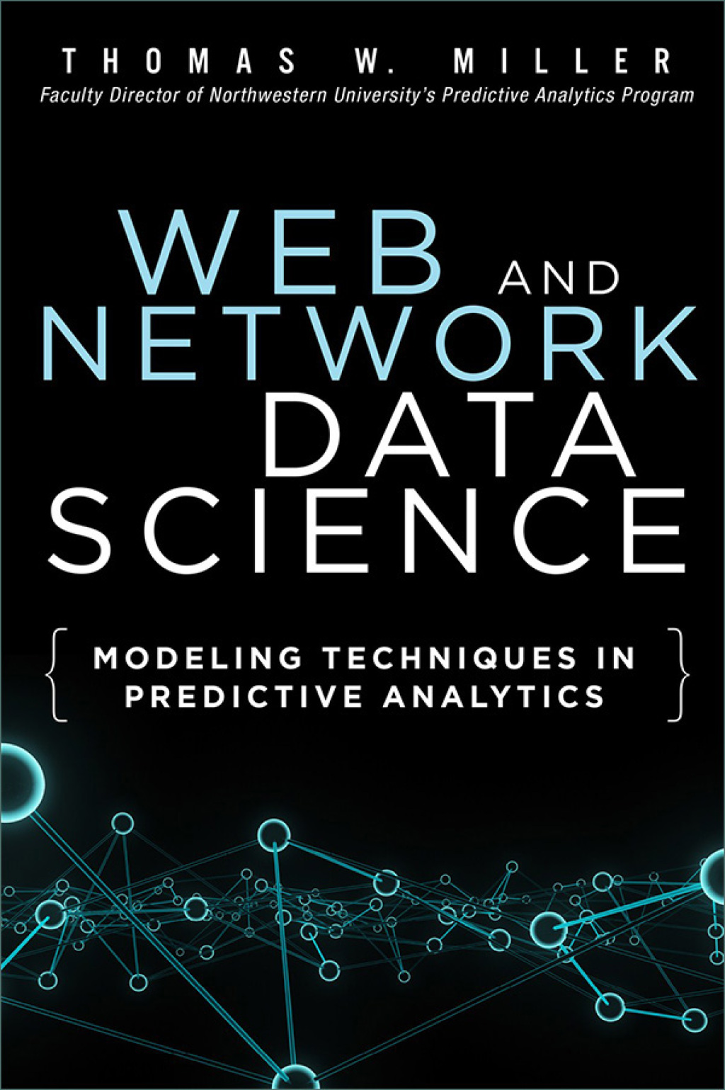 Web and Network Data Science Modeling Techniques in Predictive Analytics 1st Edition