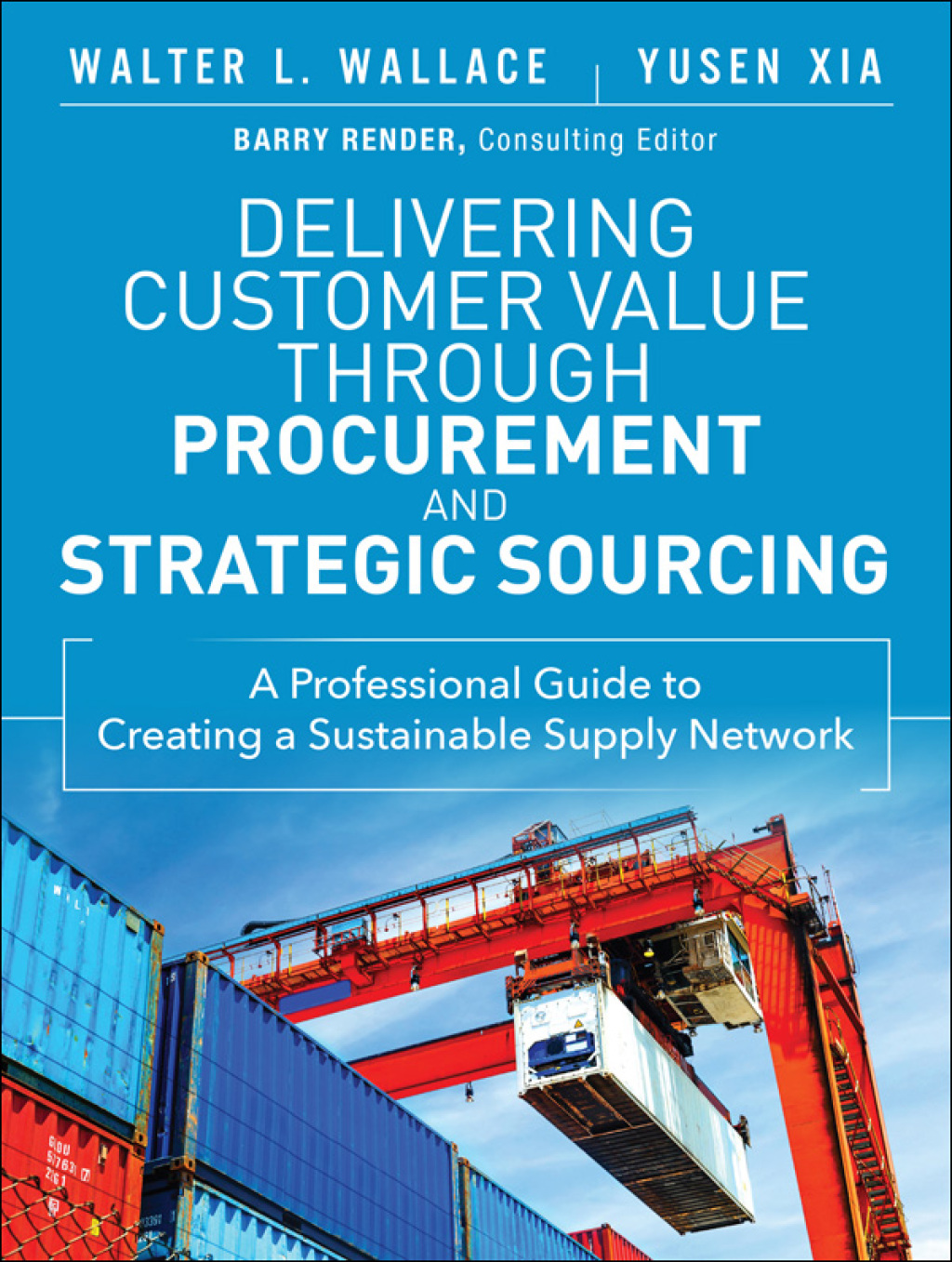 Delivering Customer Value through Procurement and Strategic Sourcing A Professional Guide to Creating A Sustainable Supply Network 1st Edition