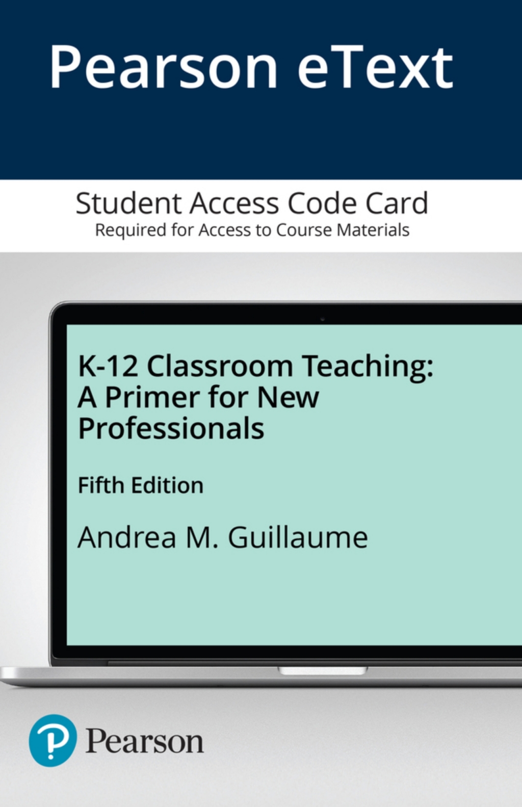 K-12 Classroom Teaching A Primer for New Professionals -- Enhanced Pearson eText 5th Edition