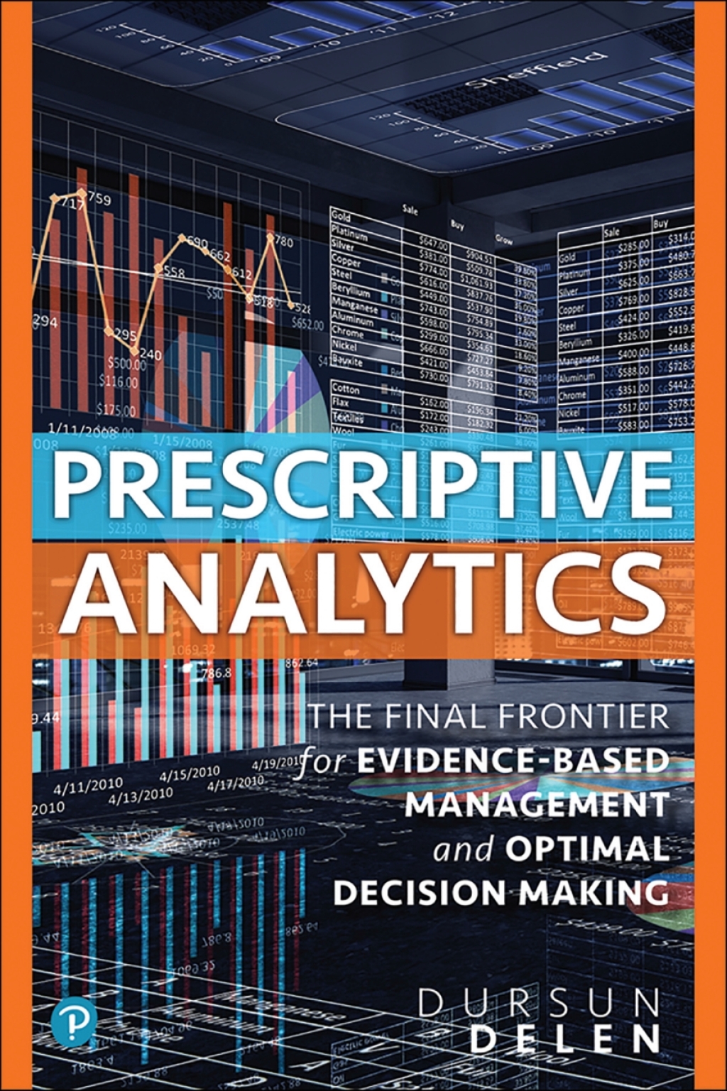 Prescriptive Analytics The Final Frontier for Evidence-Based Management and Optimal Decision Making 1st Edition