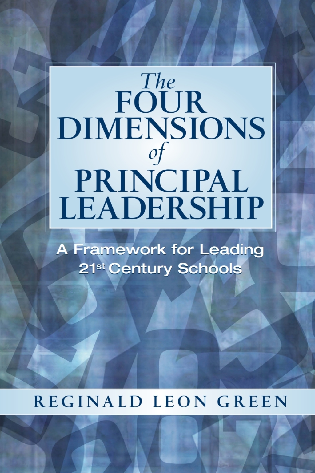 The Four Dimensions of Principal Leadership A Framework for Leading 21st Century Schools 1st Edition