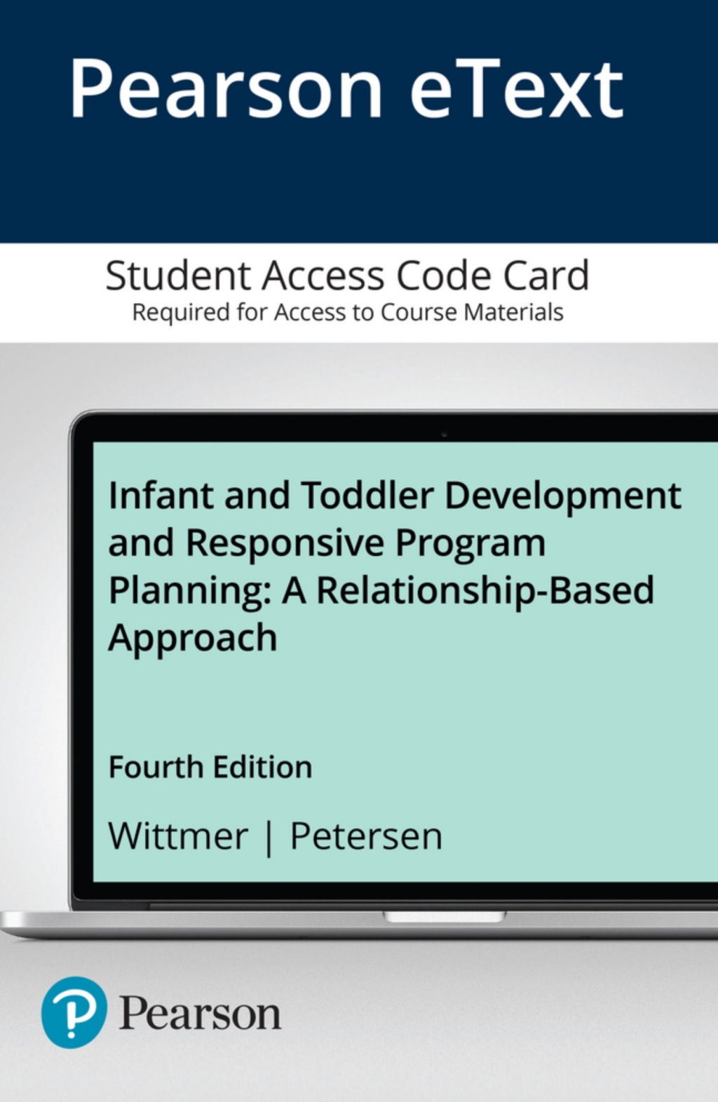 Infant and Toddler Development and Responsive Program Planning A Relationship-Based Approach -- Enhanced Pearson eText 4th Edition