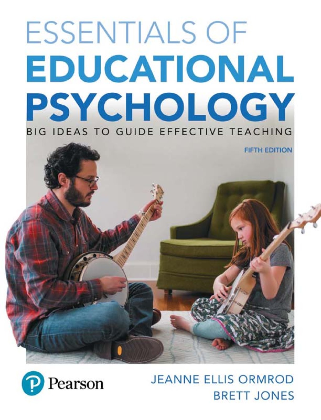 Essentials of Educational Psychology Big Ideas To Guide Effective Teaching 5th Edition