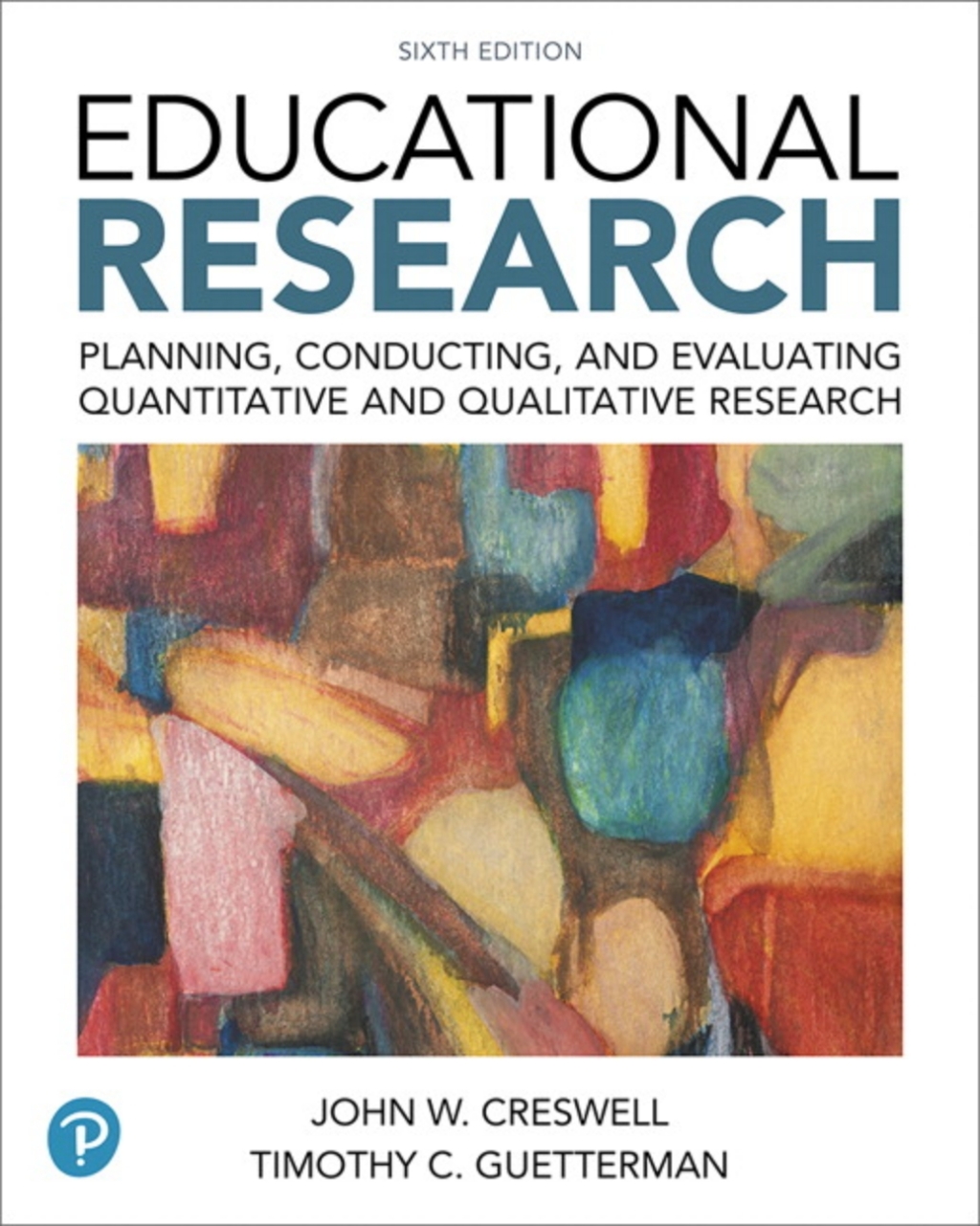 Educational Research Planning, Conducting, and Evaluating Quantitative and Qualitative Research 6th Edition