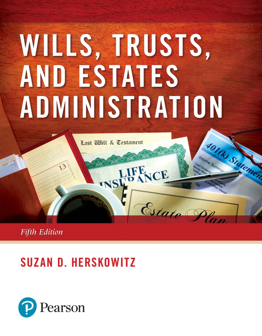 Wills, Trusts, and Estates Administration 5th Edition