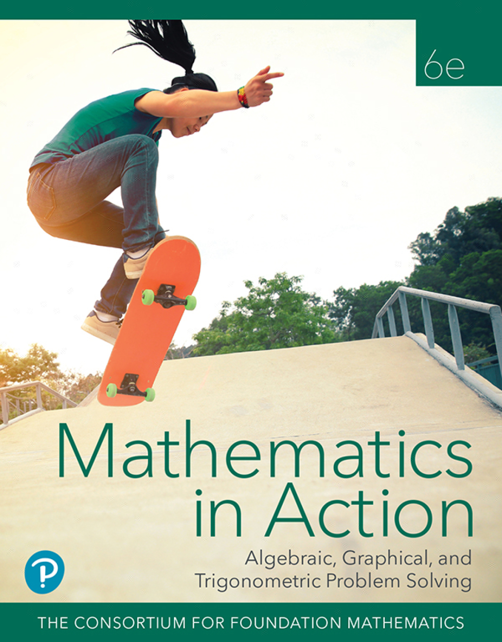 Mathematics in Action Algebraic, Graphical, and Trigonometric Problem Solving 6th Edition