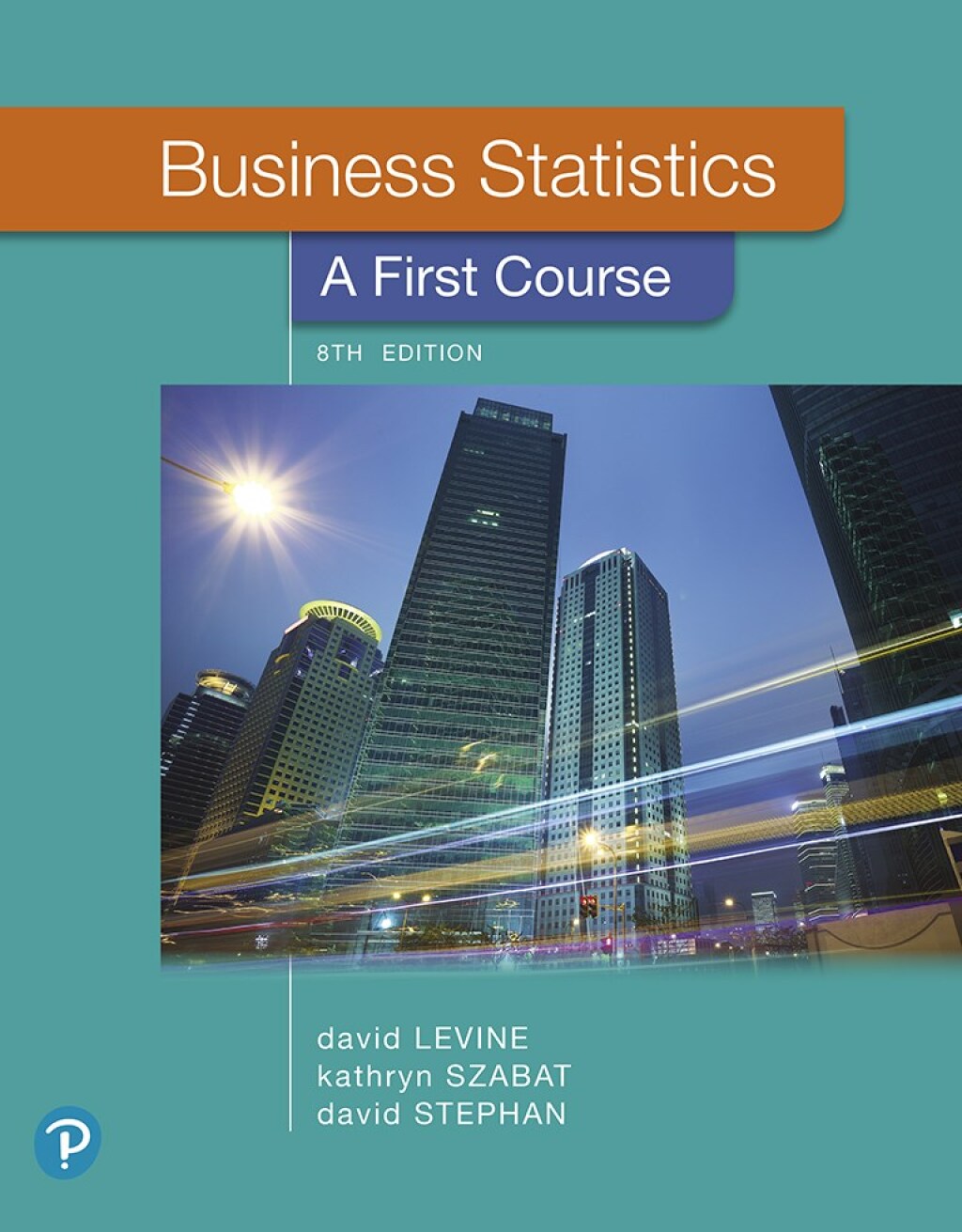 Business Statistics: A First Course 8th Edition