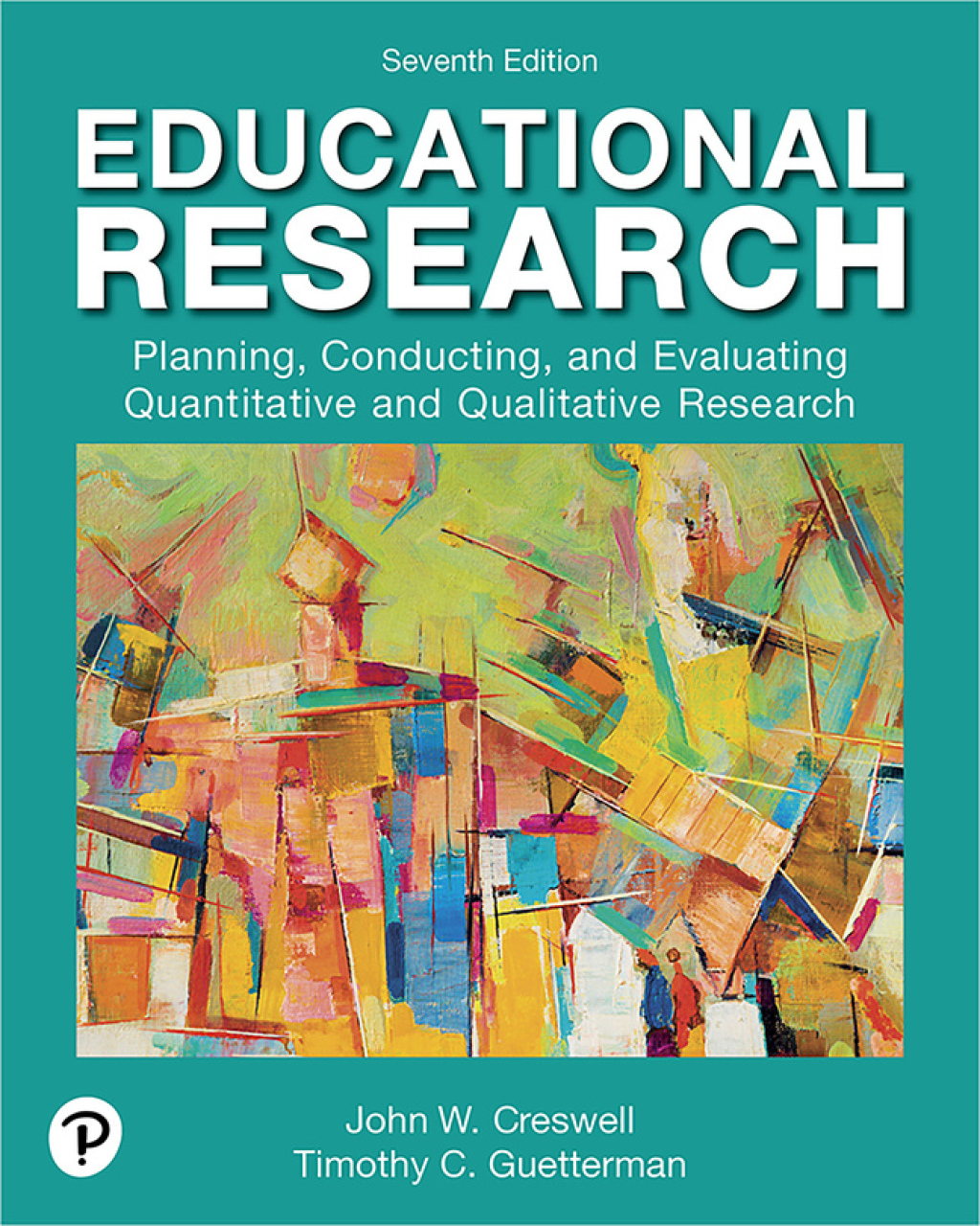 Educational Research Planning, Conducting, and Evaluating Quantitative and Qualitative Research 7th Edition