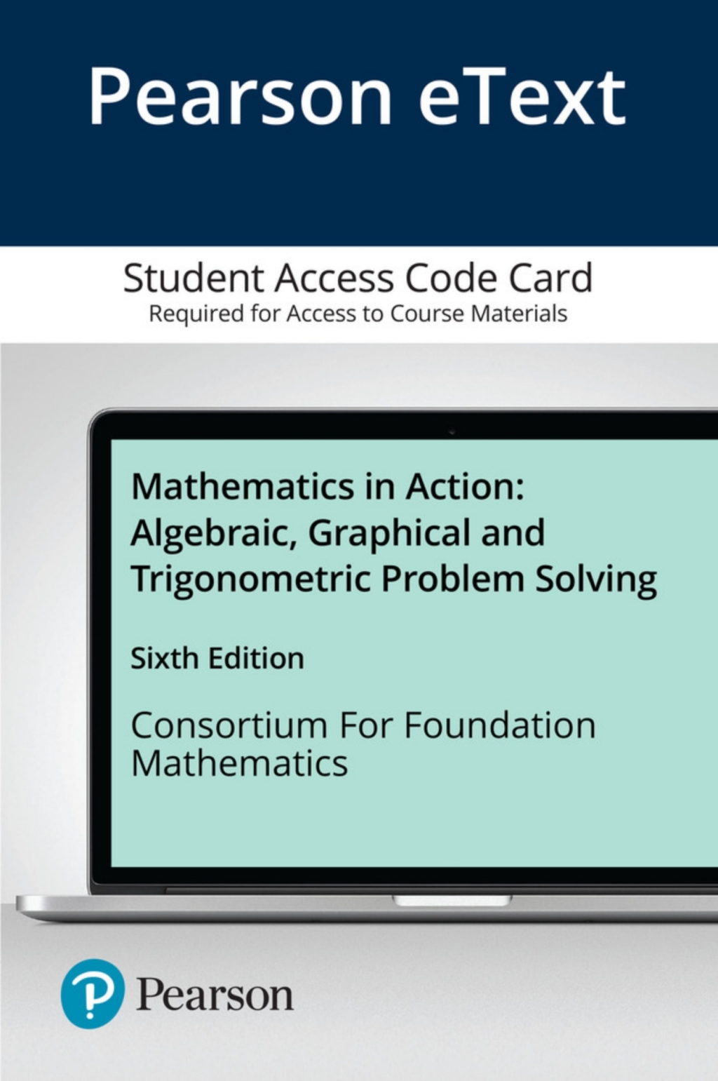 Mathematics in Action: Algebraic, Graphical, and Trigonometric Problem Solving Algebraic, Graphical, and Trigonometric Problem Solving 6th Edition