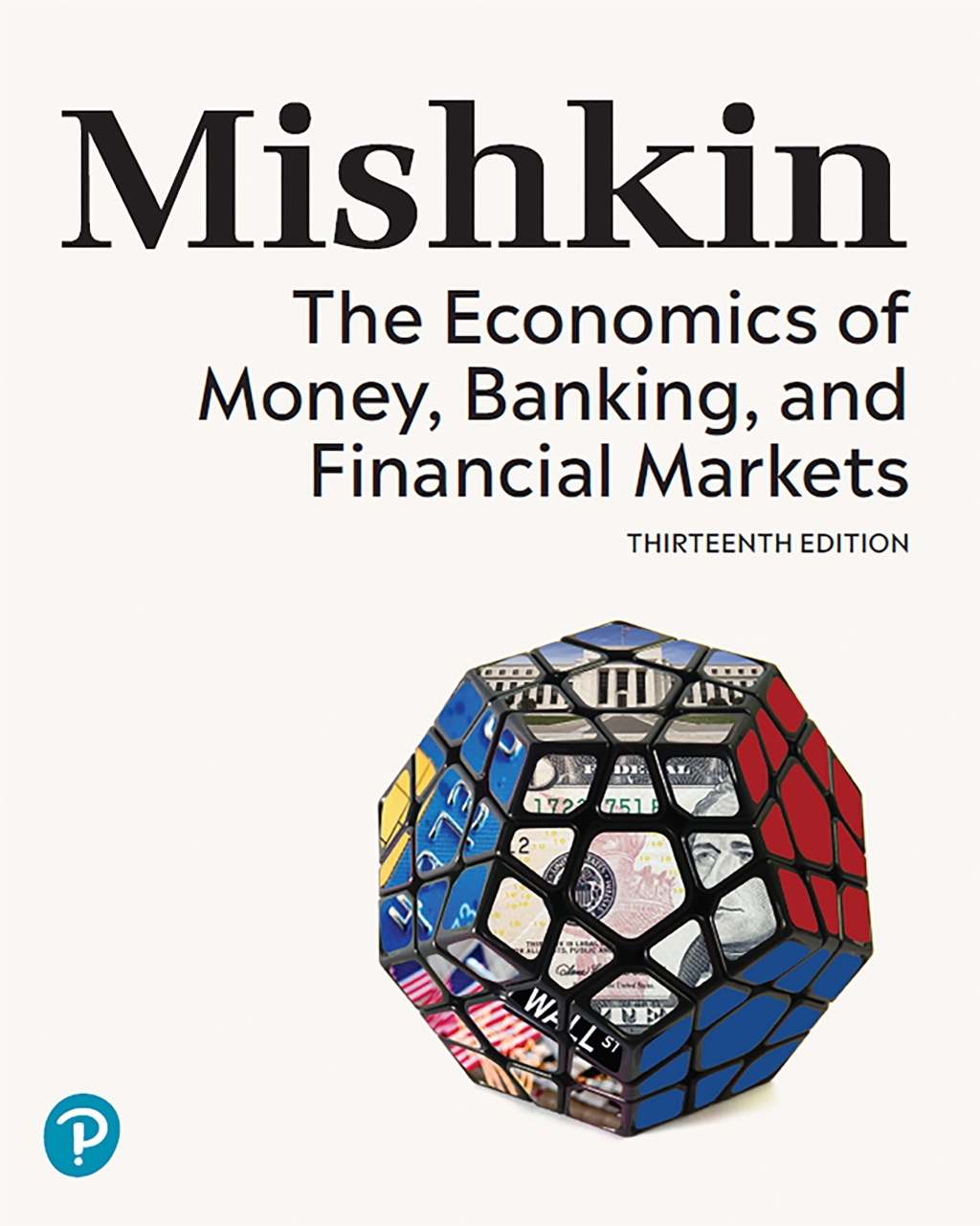 Economics of Money, Banking, and Financial Markets, The 13th Edition
