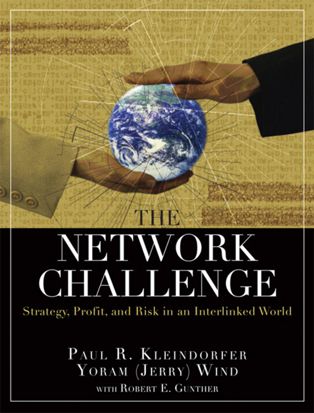 Network Challenge, The Strategy, Profit, and Risk in an Interlinked World 1st Edition