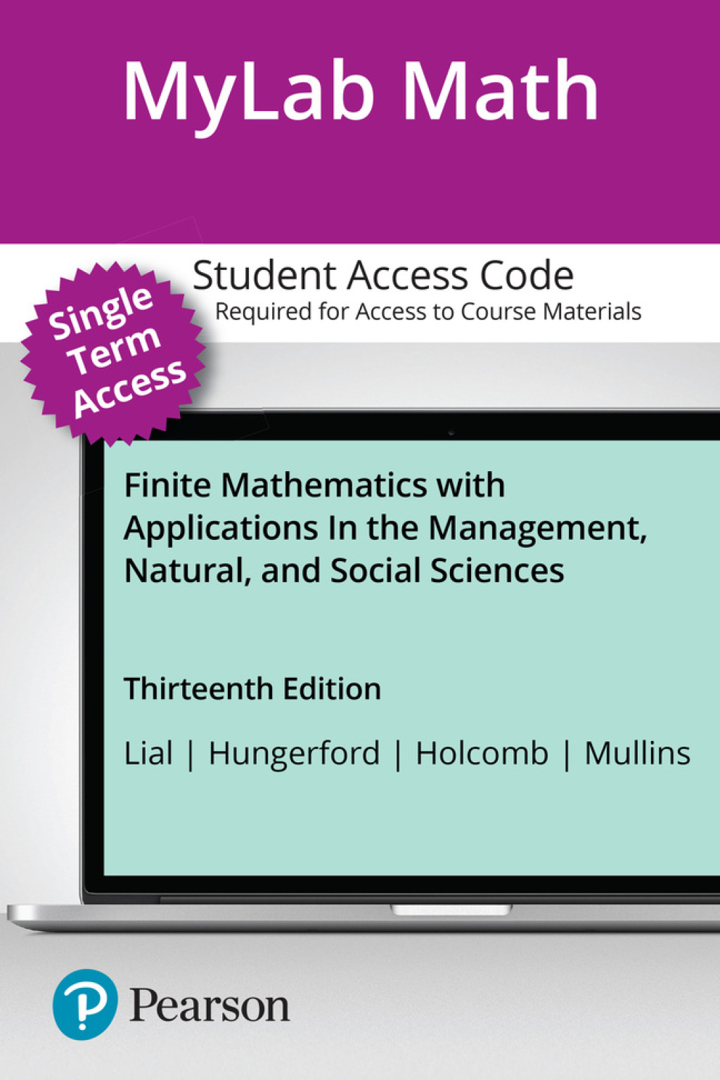 MyLab Math with Pearson eText (up to 18-weeks) for Finite Mathematics with Applications In the Management, Natural, and Social Sciences 13th Edition