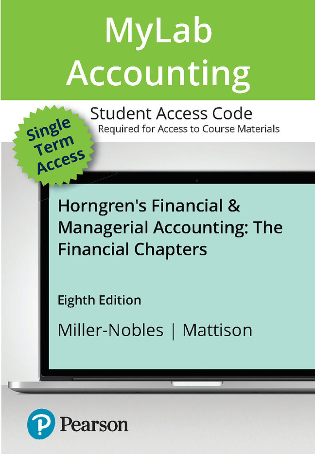 Horngren's Financial & Managerial Accounting, The Financial Chapters -- MyLab Accounting with Pearson 8th Edition