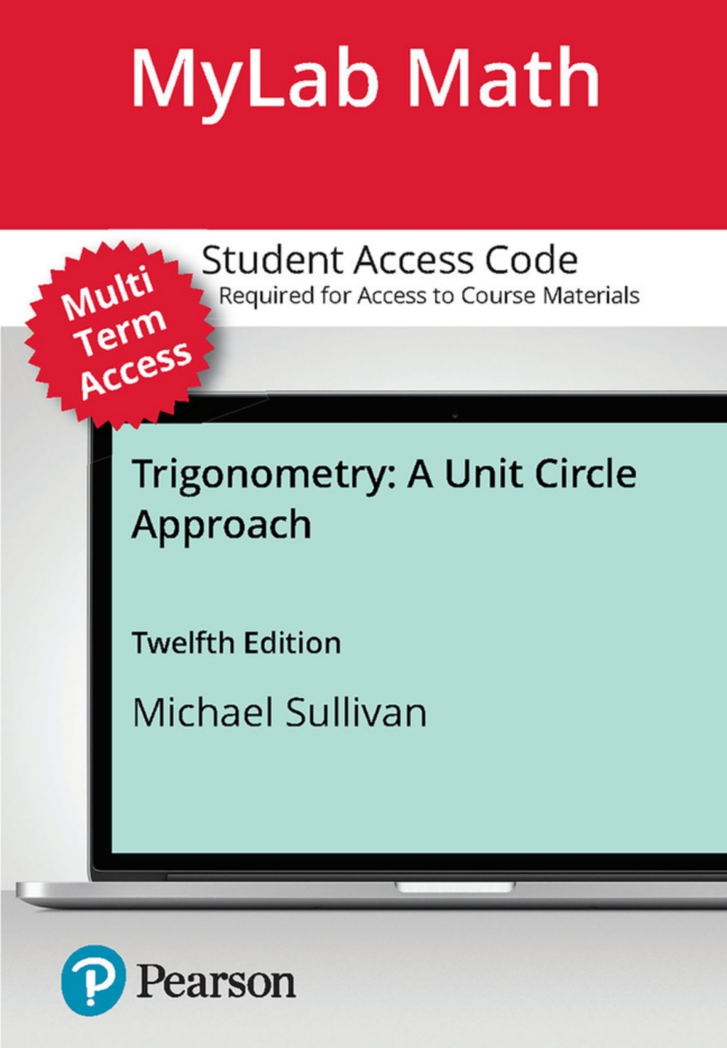 MyLab Math with Pearson eText (up to 24 months) for Trigonometry: A Unit Circle Approach A Unit Circle Approach 12th Edition