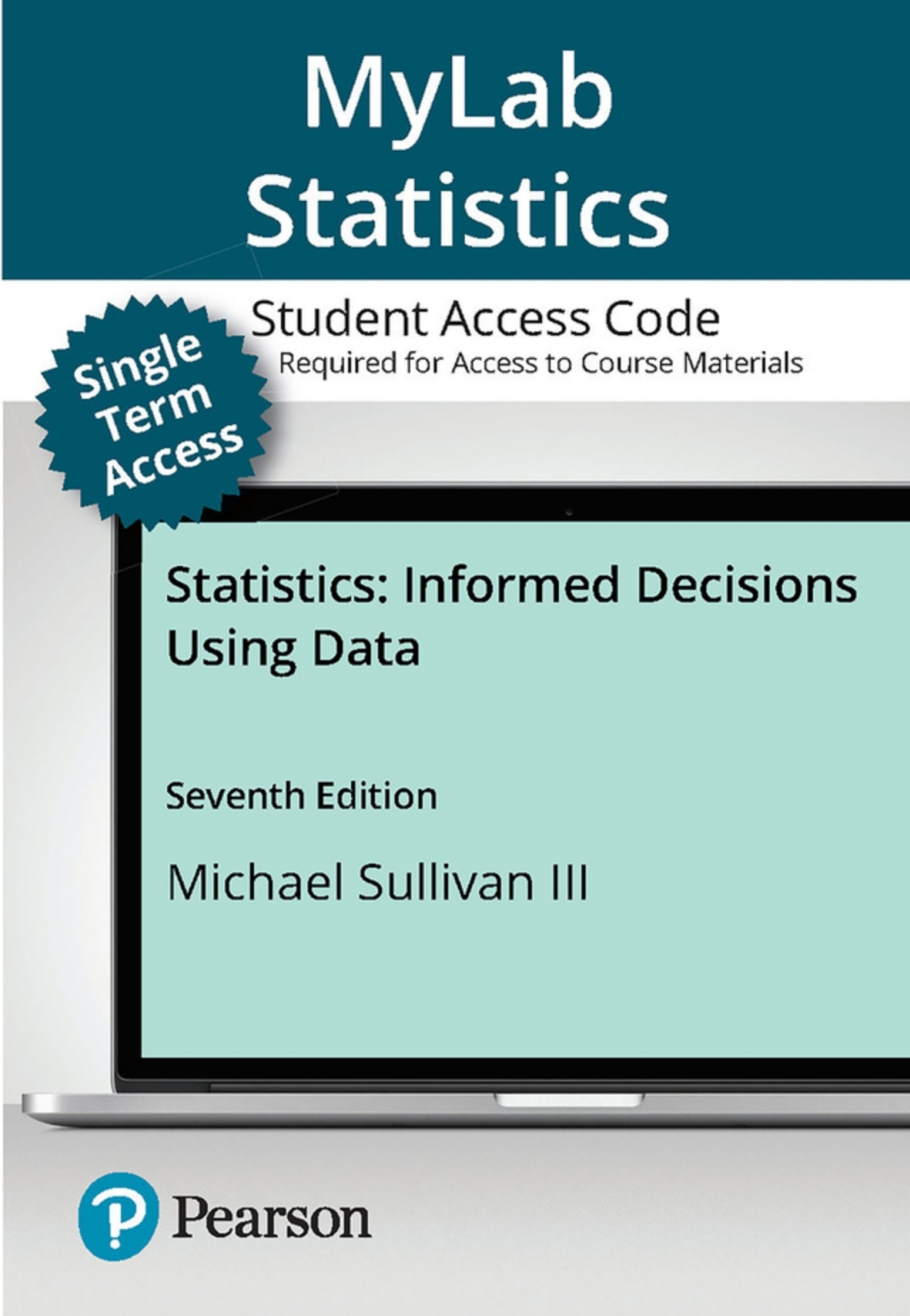 MyLab Statistics with Pearson eText (up to 18-weeks) for Statistics: Informed Decisions Using Data Informed Decisions Using Data 7th Edition