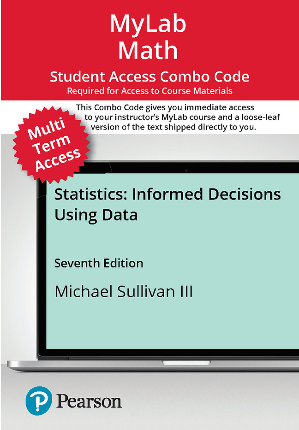 MyLab Statistics with Pearson eText (up to 24 months) + Print Combo for Statistics Informed Decisions Using Data 7th Edition