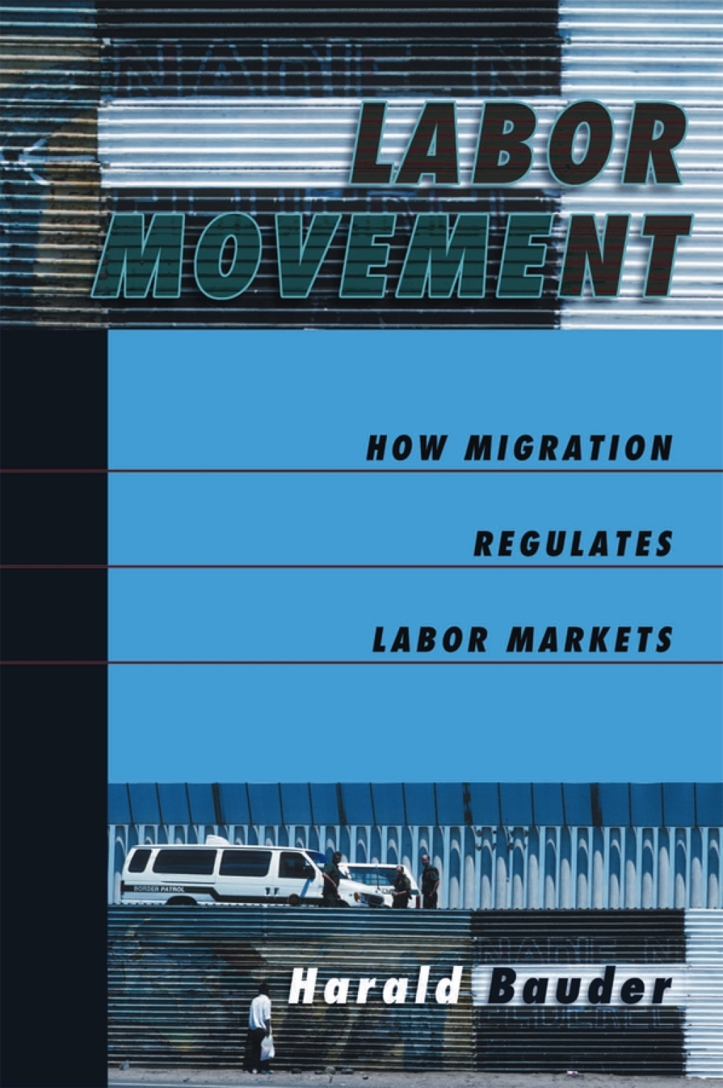 Labor Movement How Migration Regulates Labor Markets 