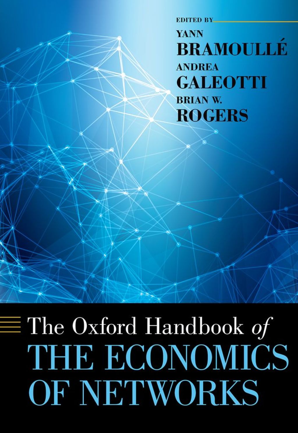 The Oxford Handbook of the Economics of Networks 1st Edition