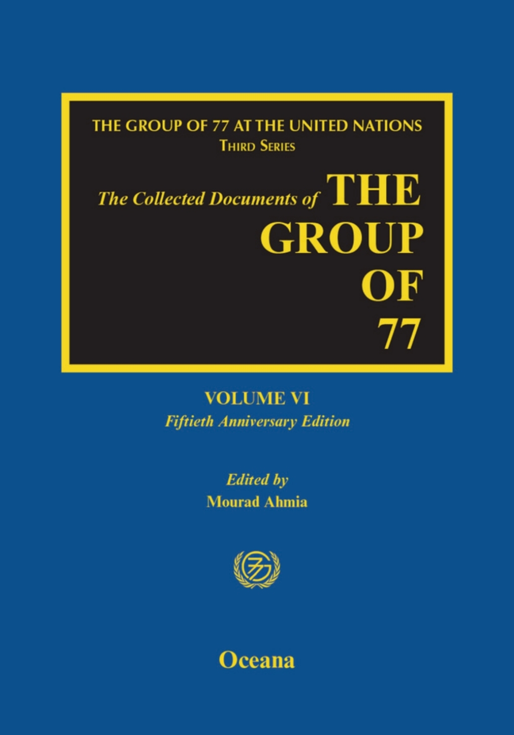 The Collected Documents of the Group of 77 Volume VI: Fiftieth Anniversary Edition 1st Edition