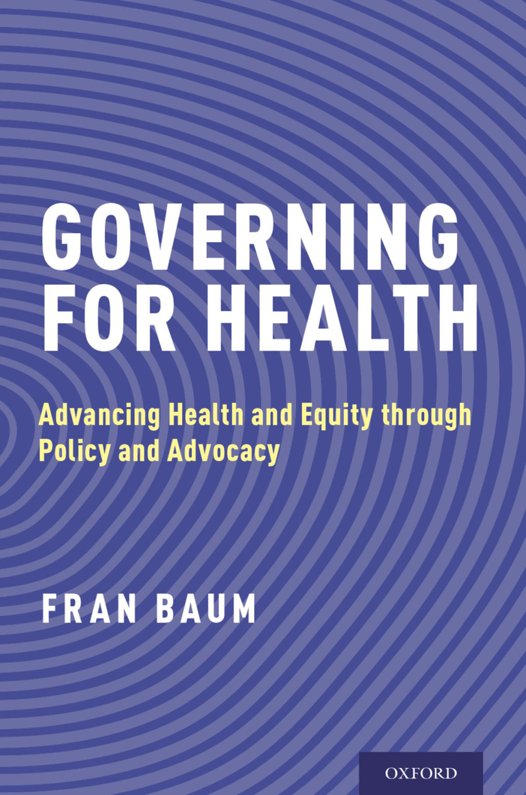 Governing for Health Advancing Health and Equity through Policy and Advocacy 1st Edition