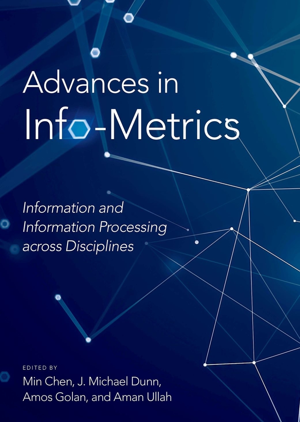 Advances in Info-Metrics Information and Information Processing across Disciplines 1st Edition