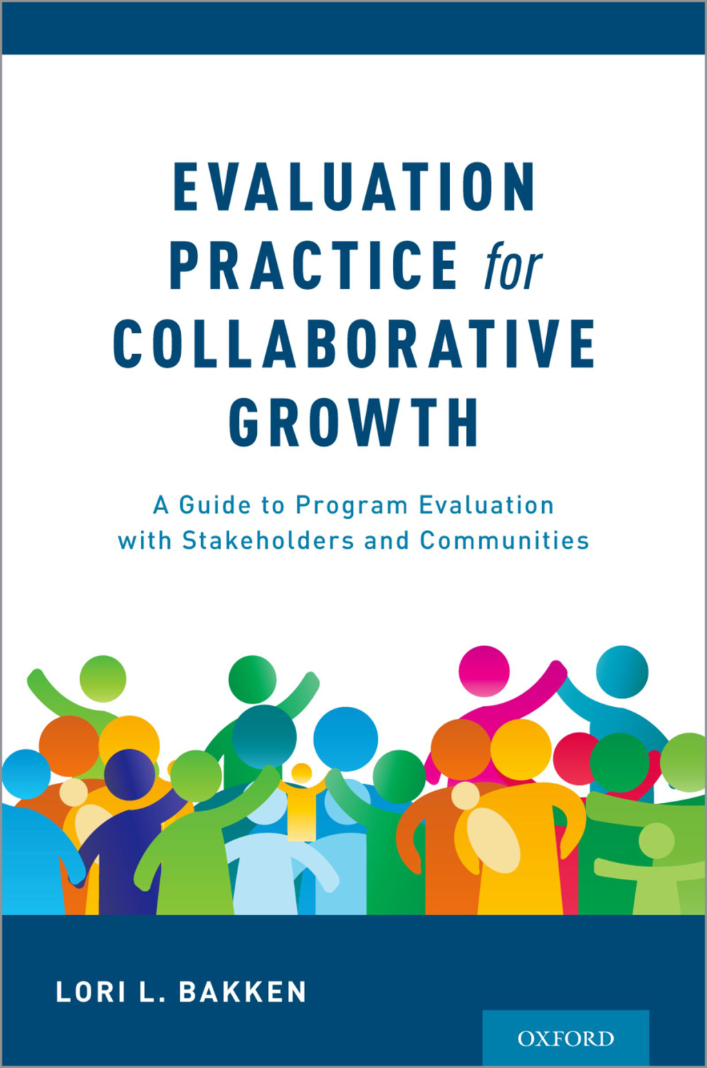 Evaluation Practice for Collaborative Growth A Guide to Program Evaluation with Stakeholders and Communities 1st Edition