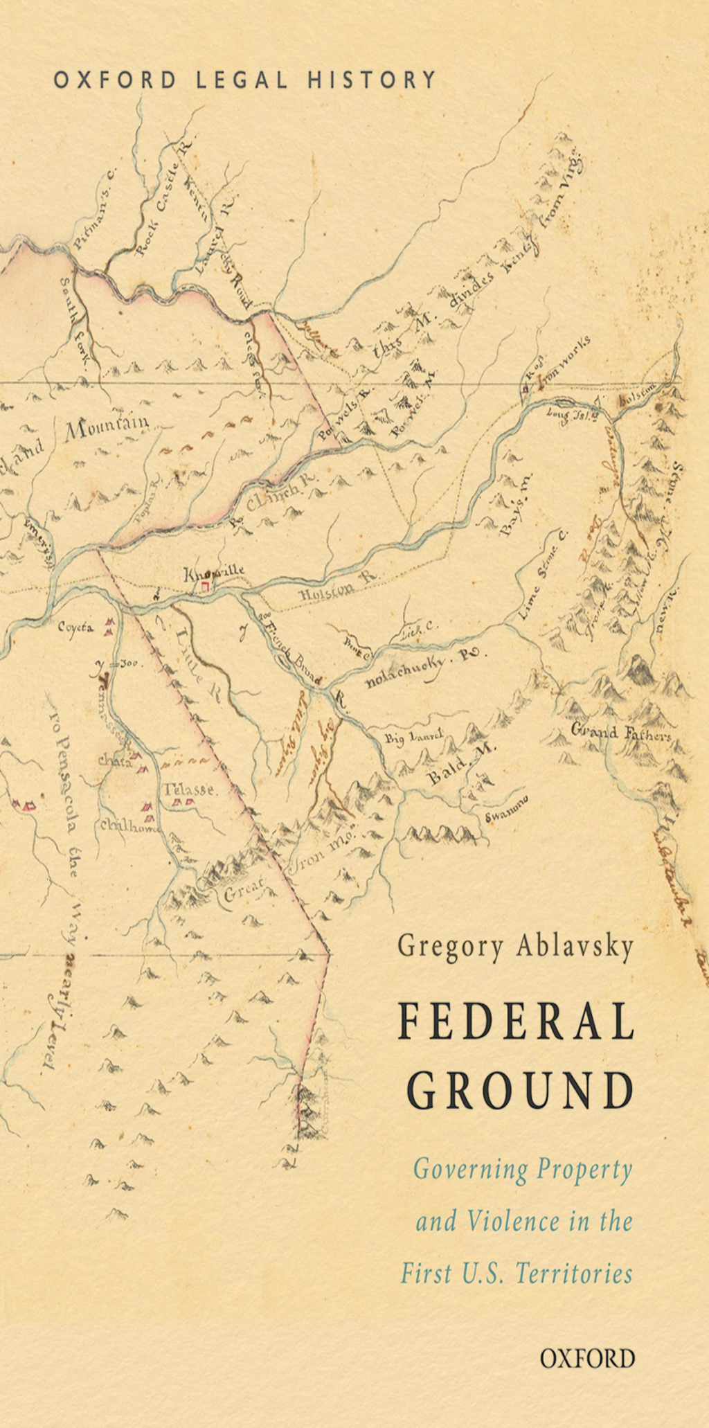 Federal Ground Governing Property and Violence in the First U.S. Territories 1st Edition