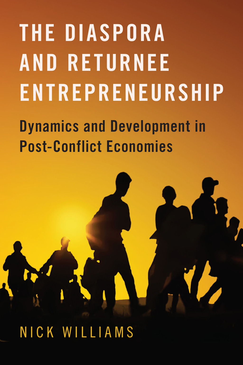 The Diaspora and Returnee Entrepreneurship Dynamics and Development in Post-Conflict Economies 