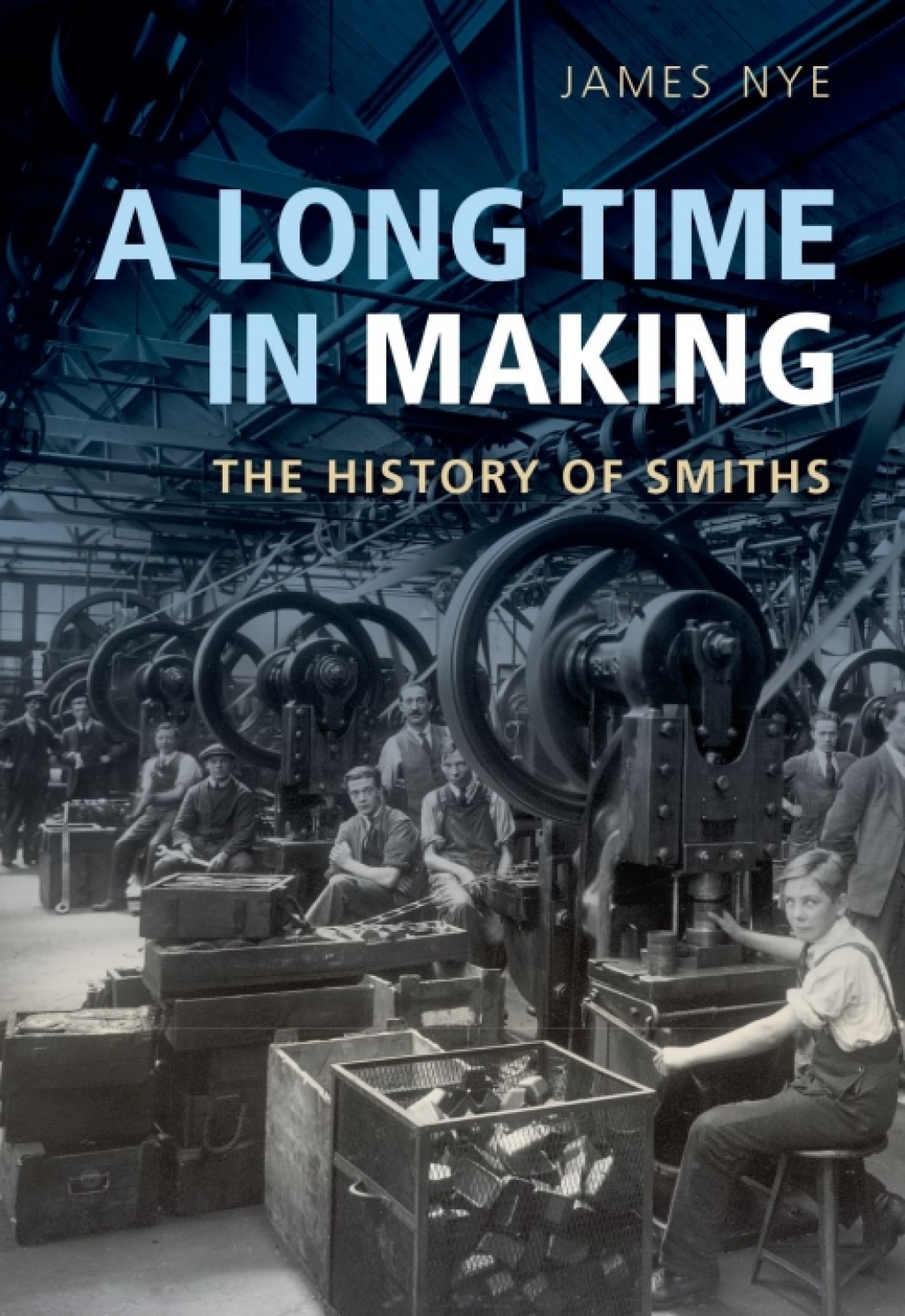 A Long Time in Making The History of Smiths 