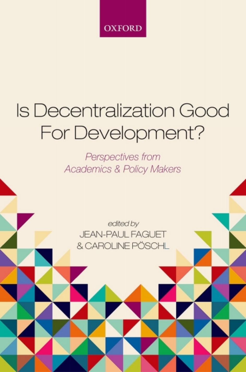 Is Decentralization Good For Development? Perspectives from Academics and Policy Makers 1st Edition