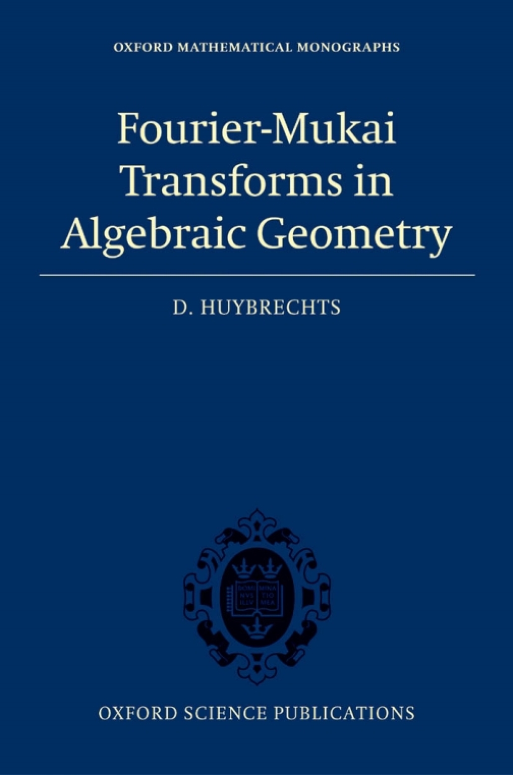 Fourier-Mukai Transforms in Algebraic Geometry 
