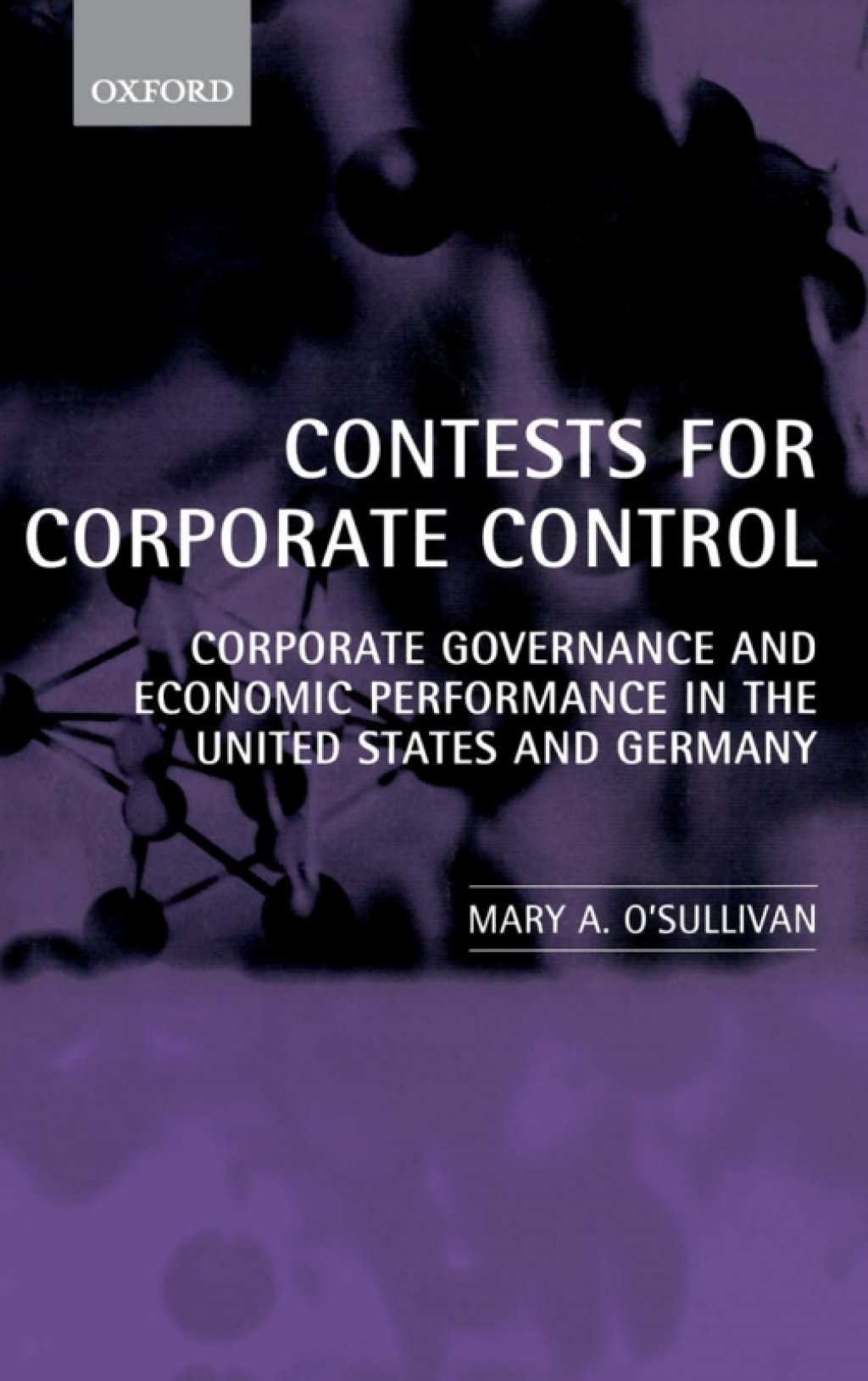 Contests for Corporate Control Corporate Governance and Economic Performance in the United States and Germany 