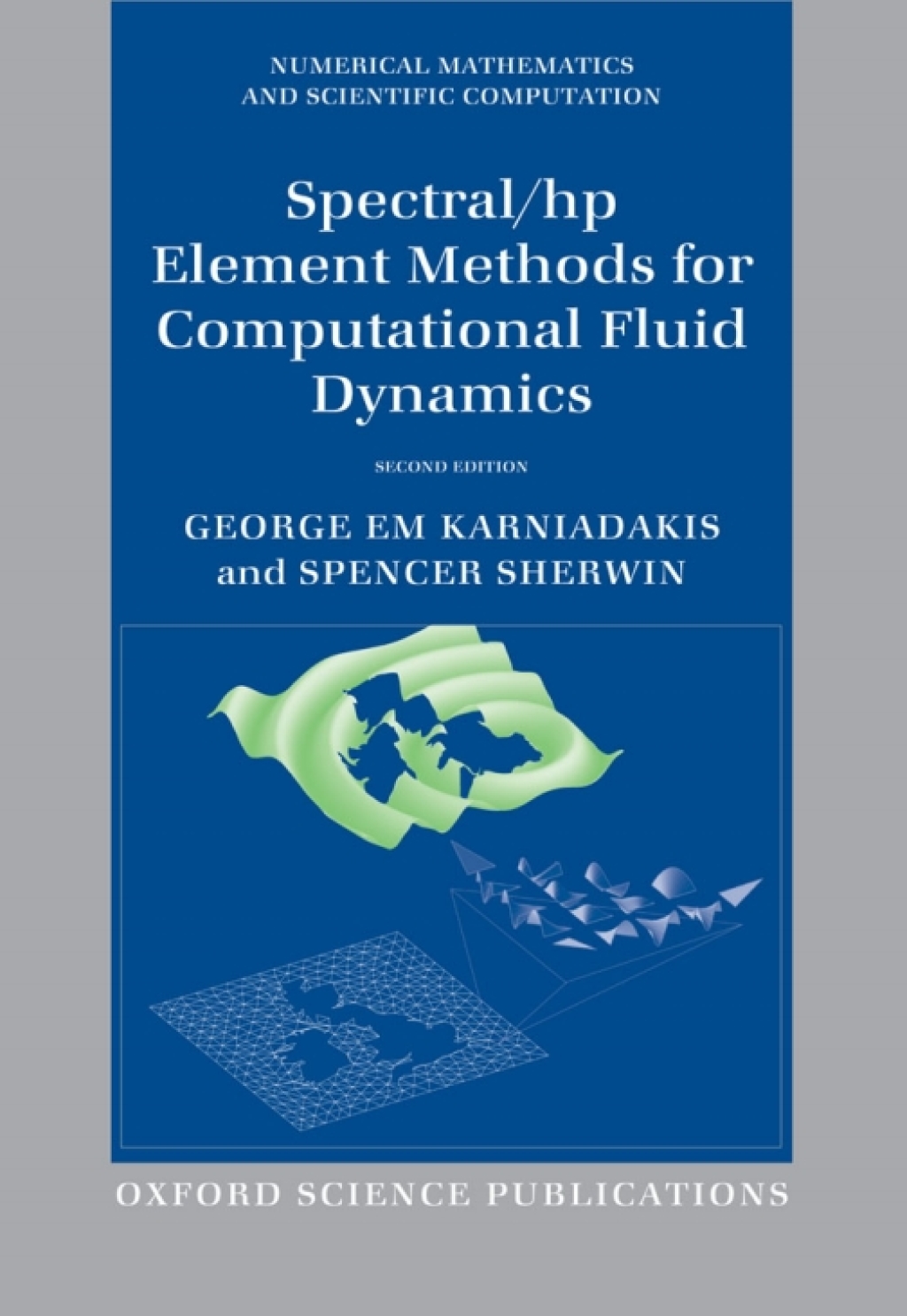 Spectral/hp Element Methods for Computational Fluid Dynamics Second Edition 2nd Edition
