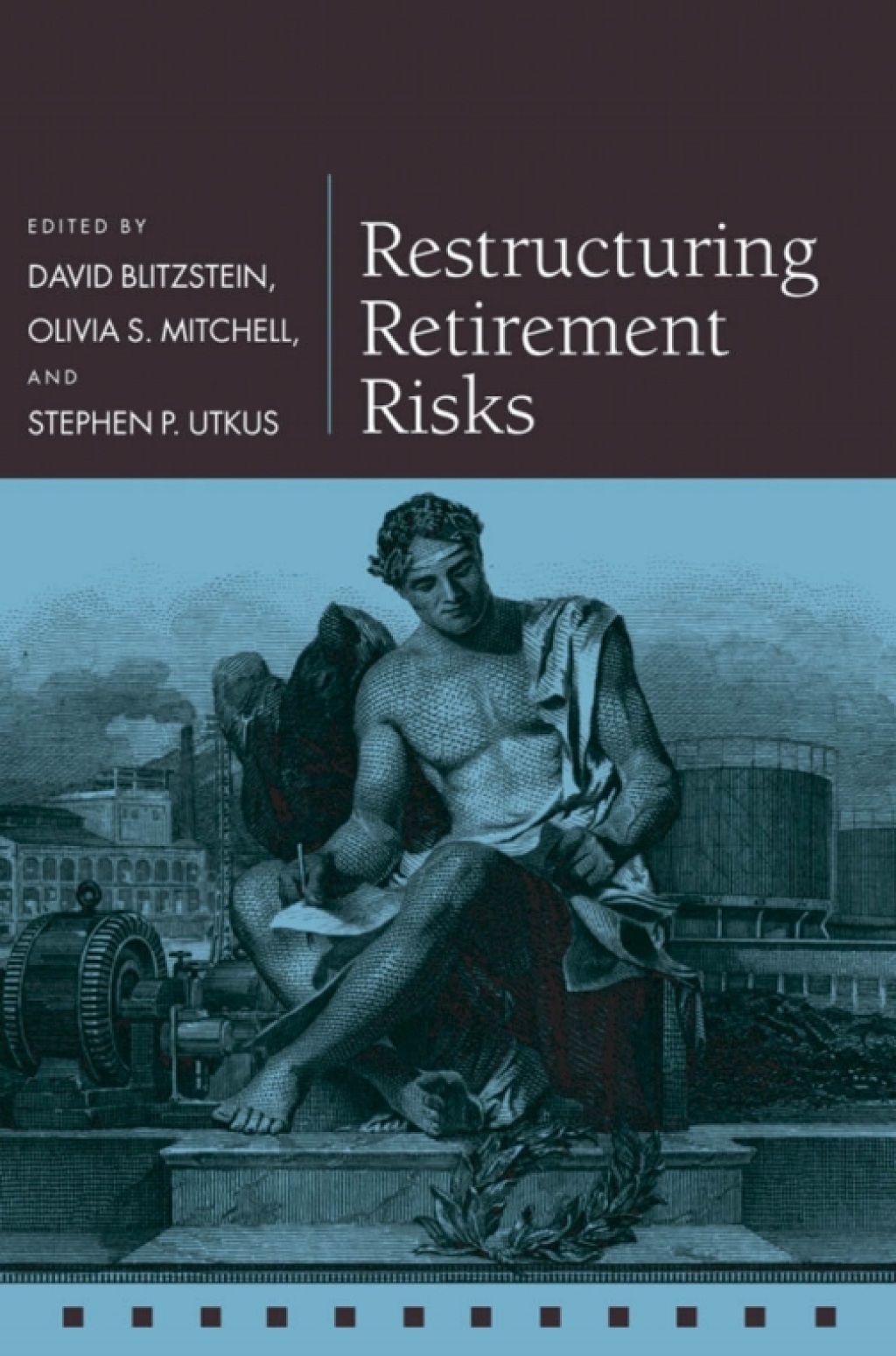 Restructuring Retirement Risks 1st Edition