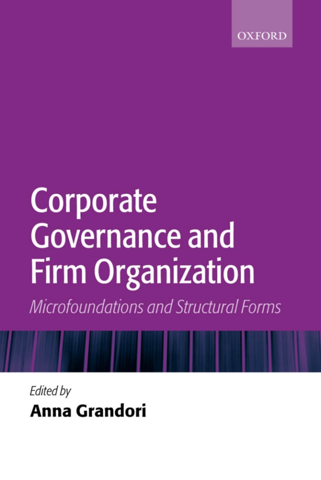 Corporate Governance and Firm Organization Microfoundations and Structural Forms 1st Edition