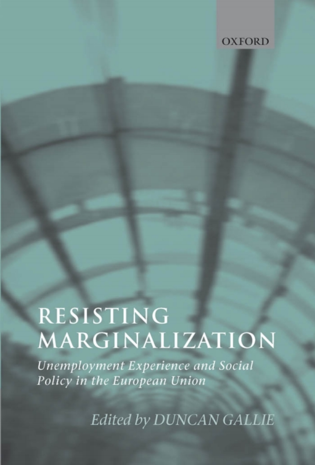 Resisting Marginalization Unemployment Experience and Social Policy in the European Union 1st Edition