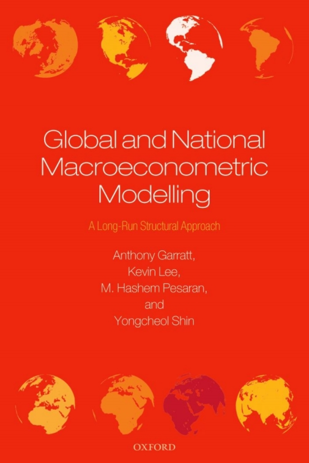 Global and National Macroeconometric Modelling A Long-Run Structural Approach 
