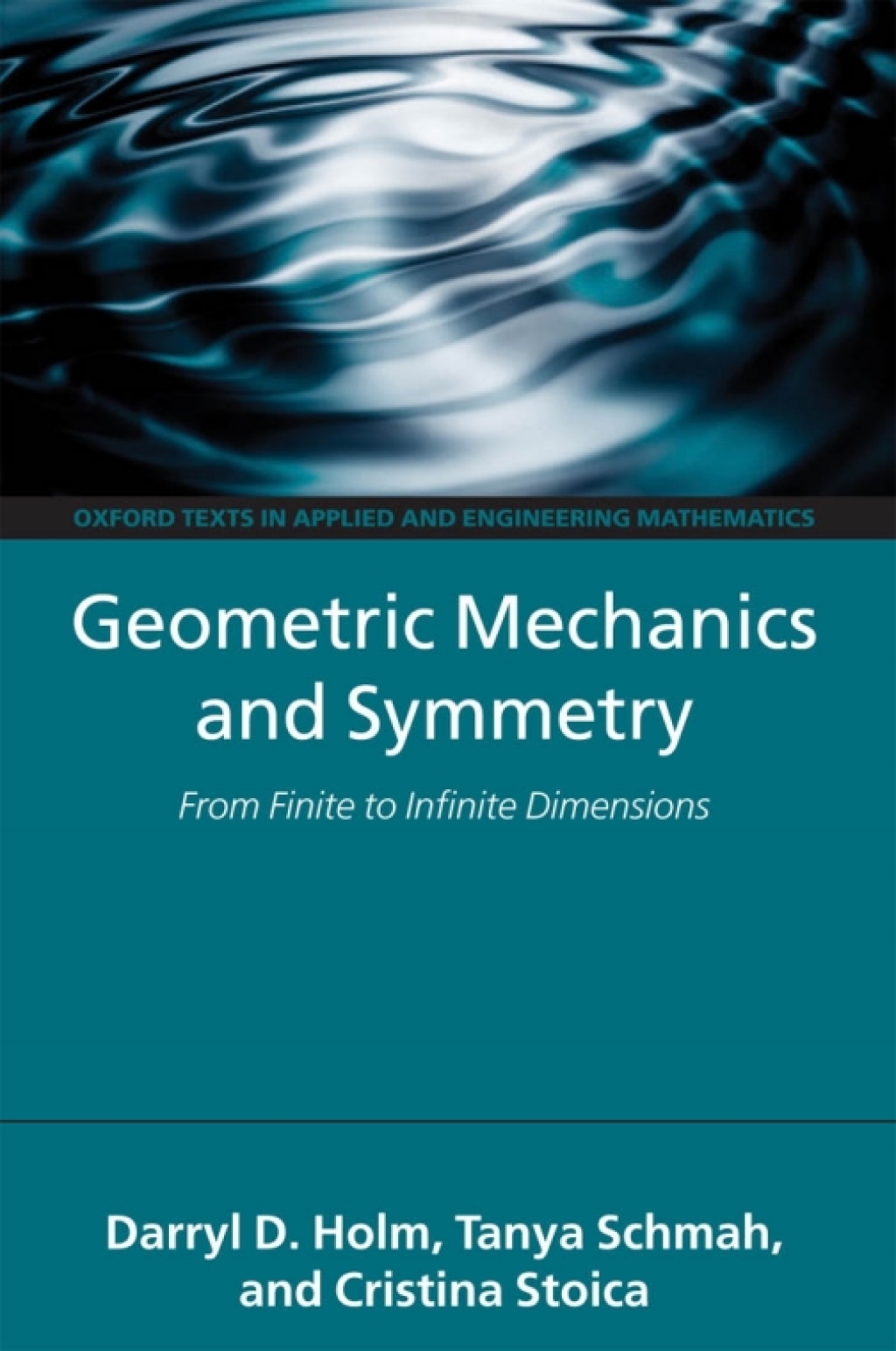 Geometric Mechanics and Symmetry From Finite to Infinite Dimensions 