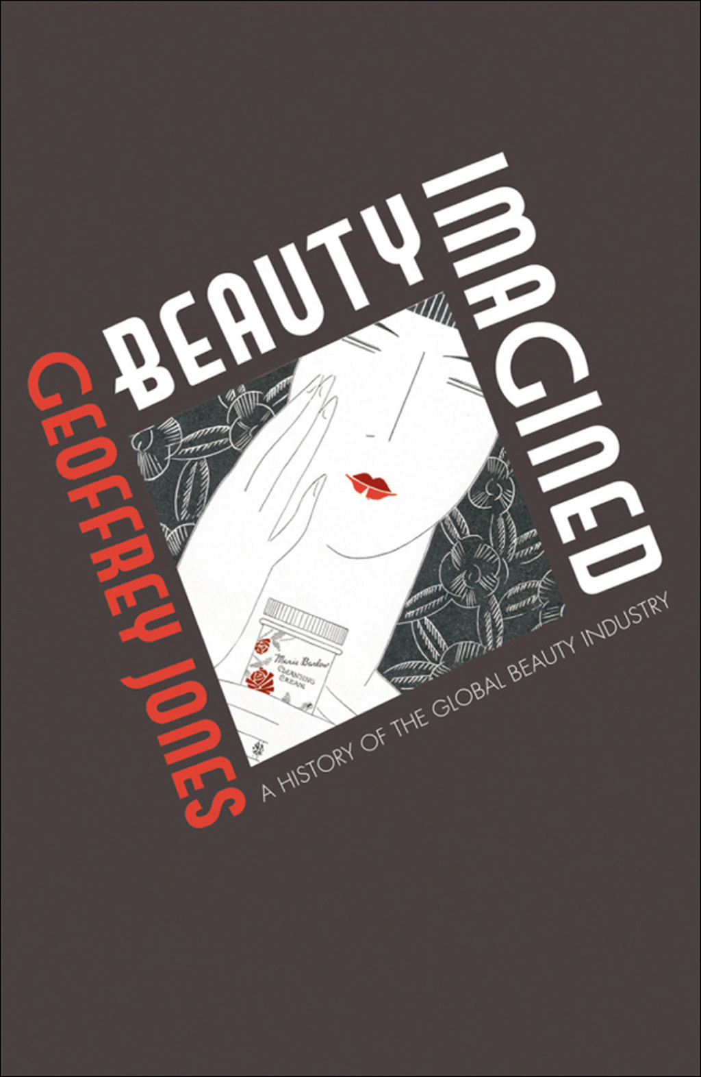 Beauty Imagined A History of the Global Beauty Industry 