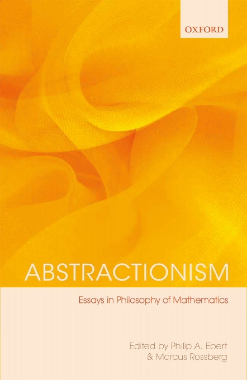 Abstractionism Essays in Philosophy of Mathematics 1st Edition