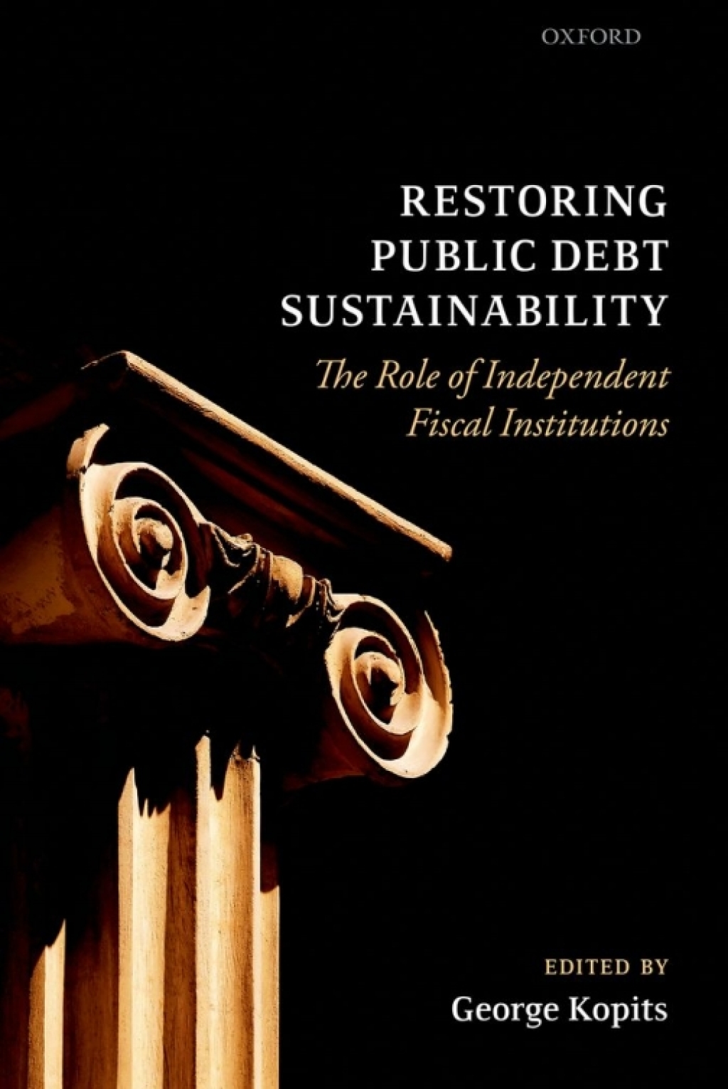 Restoring Public Debt Sustainability The Role of Independent Fiscal Institutions 1st Edition