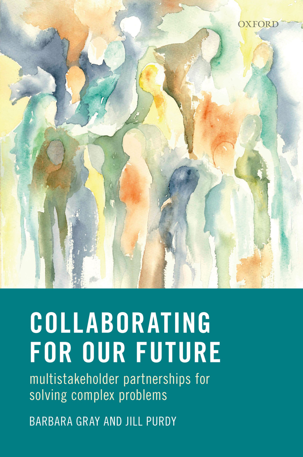 Collaborating for Our Future Multistakeholder Partnerships for Solving Complex Problems 