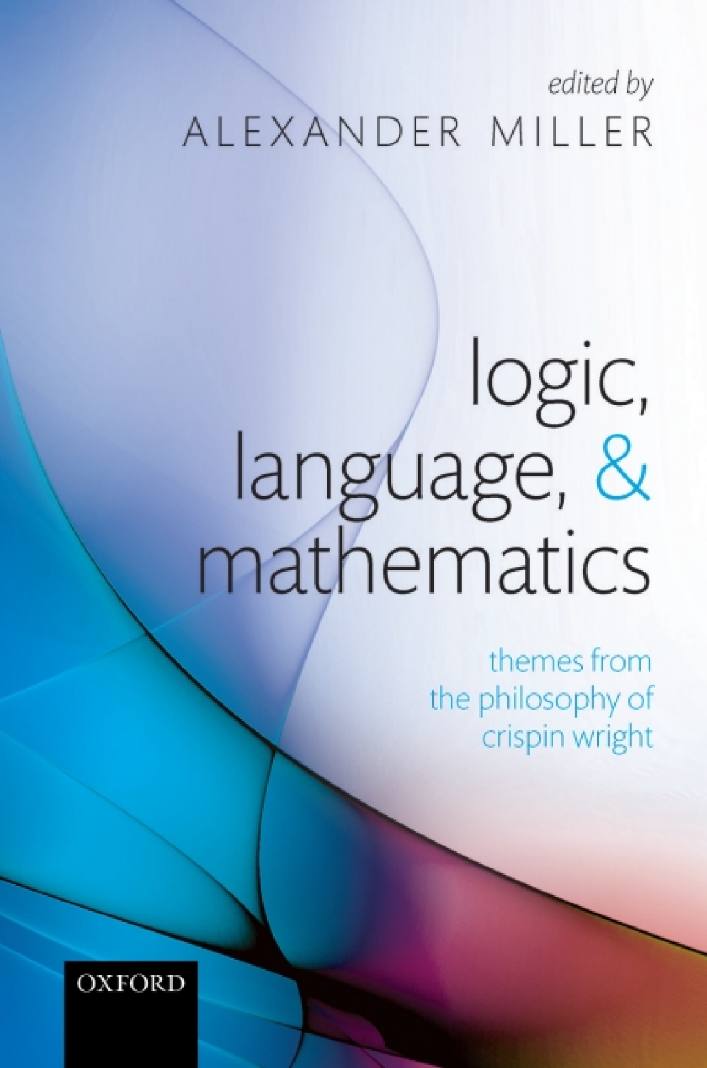 Logic, Language, and Mathematics Themes from the Philosophy of Crispin Wright 1st Edition